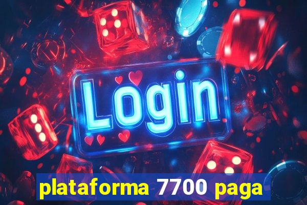 plataforma 7700 paga